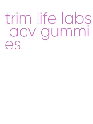 trim life labs acv gummies