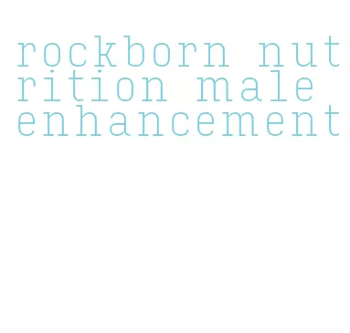 rockborn nutrition male enhancement