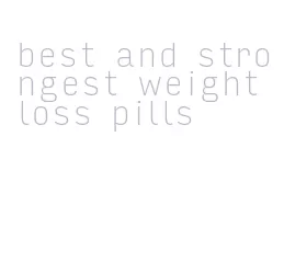 best and strongest weight loss pills