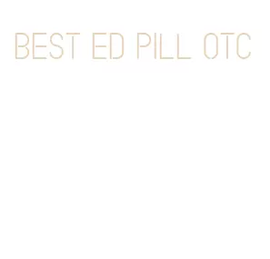 best ed pill otc