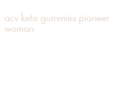 acv keto gummies pioneer woman