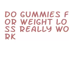 do gummies for weight loss really work