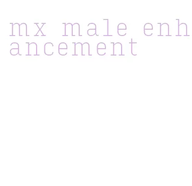 mx male enhancement