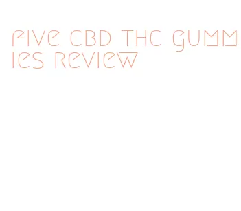 five cbd thc gummies review