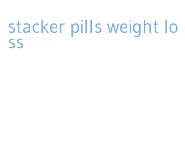 stacker pills weight loss