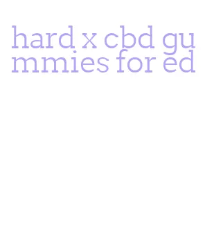 hard x cbd gummies for ed