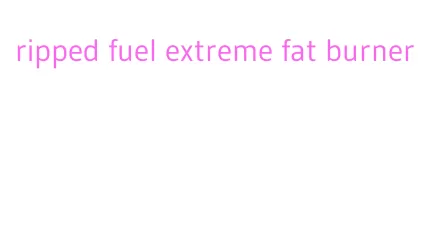 ripped fuel extreme fat burner