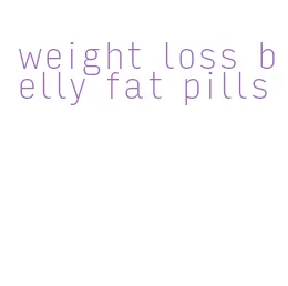 weight loss belly fat pills