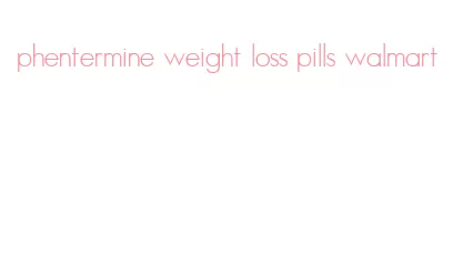 phentermine weight loss pills walmart