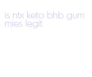 is ntx keto bhb gummies legit