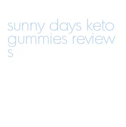 sunny days keto gummies reviews