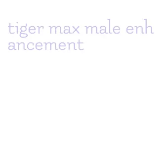 tiger max male enhancement