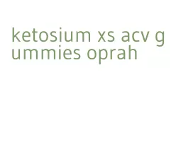 ketosium xs acv gummies oprah