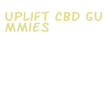 uplift cbd gummies