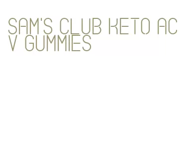 sam's club keto acv gummies