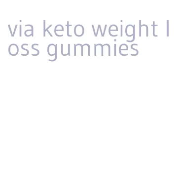 via keto weight loss gummies