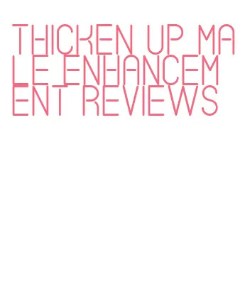 thicken up male enhancement reviews