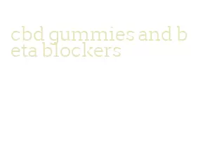 cbd gummies and beta blockers