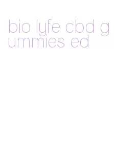 bio lyfe cbd gummies ed