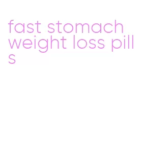 fast stomach weight loss pills