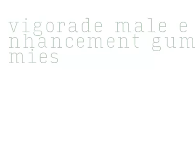 vigorade male enhancement gummies