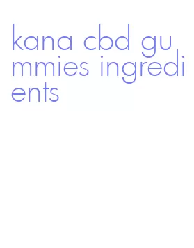 kana cbd gummies ingredients