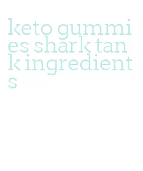 keto gummies shark tank ingredients