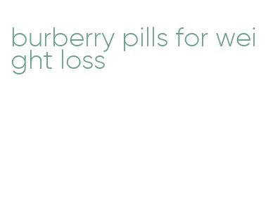 burberry pills for weight loss