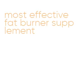 most effective fat burner supplement