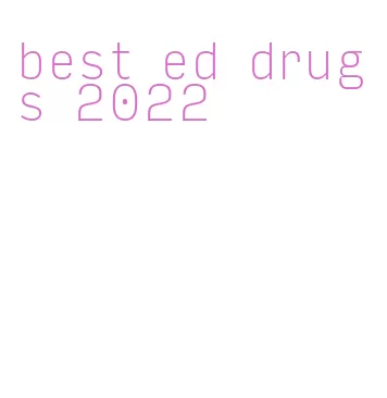 best ed drugs 2022