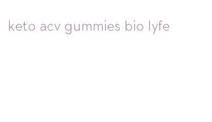 keto acv gummies bio lyfe