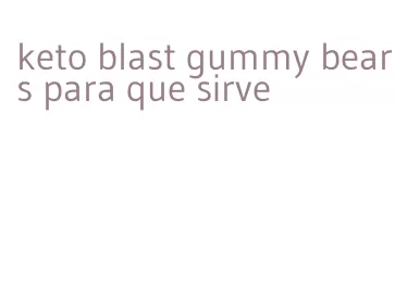 keto blast gummy bears para que sirve