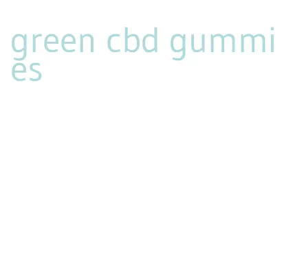 green cbd gummies