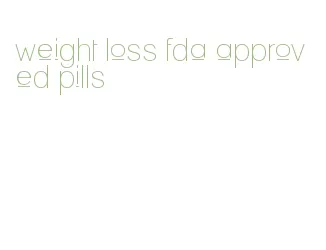 weight loss fda approved pills