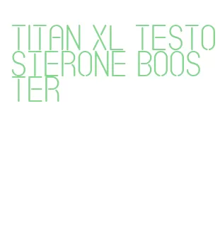 titan xl testosterone booster