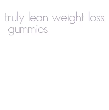 truly lean weight loss gummies