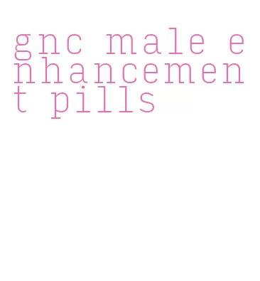 gnc male enhancement pills