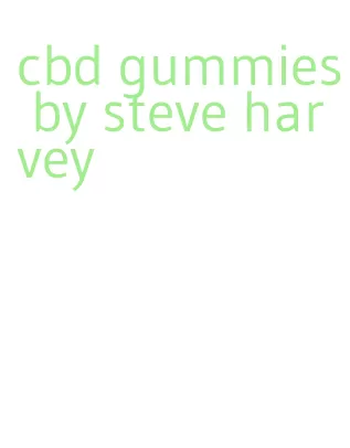 cbd gummies by steve harvey