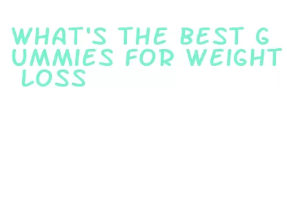 what's the best gummies for weight loss