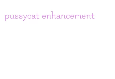 pussycat enhancement