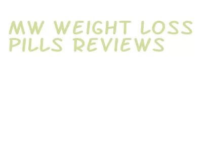 mw weight loss pills reviews