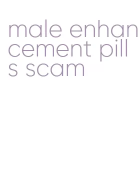 male enhancement pills scam