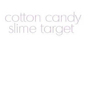 cotton candy slime target