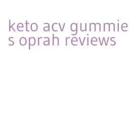 keto acv gummies oprah reviews