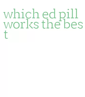 which ed pill works the best