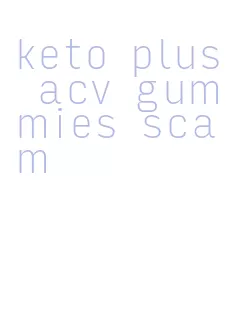 keto plus acv gummies scam