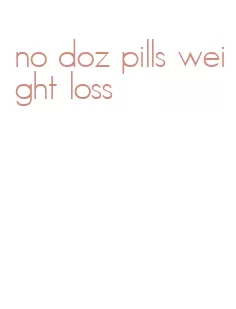 no doz pills weight loss