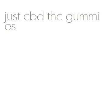 just cbd thc gummies