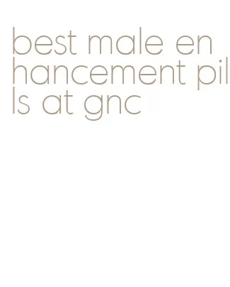 best male enhancement pills at gnc