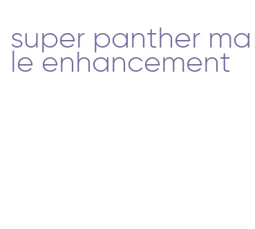 super panther male enhancement